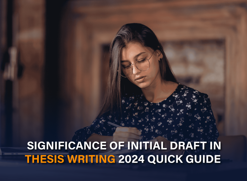 The initial draft in thesis writing is a key step in thesis writing. Discover how it shapes structure, clarity, and academic success in this 2024 quick guide.