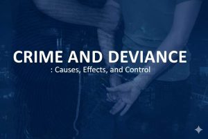 Understanding crime and deviance: causes, social effects, and effective control strategies in modern society